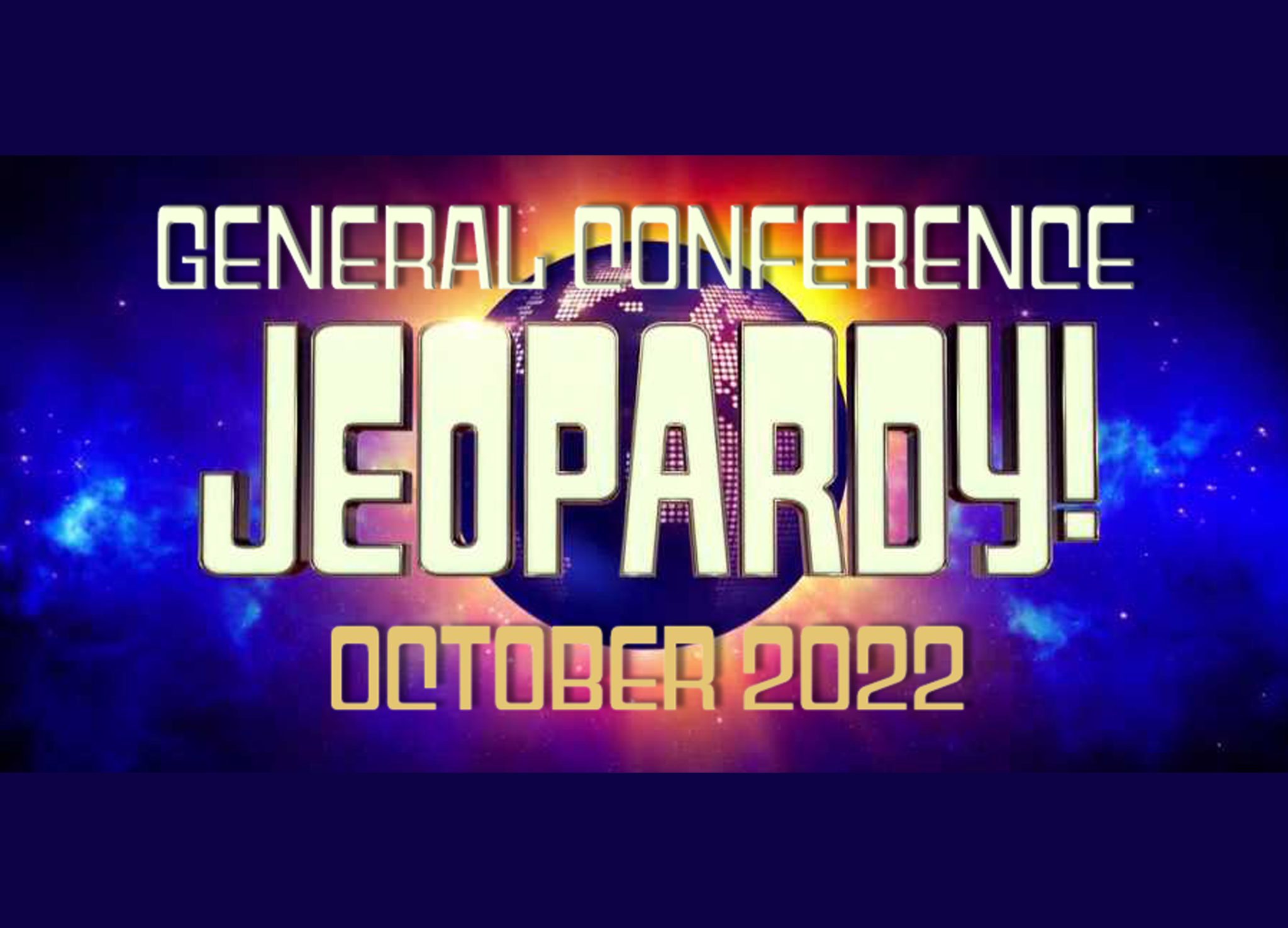 October 2022 General Conference Jeopardy