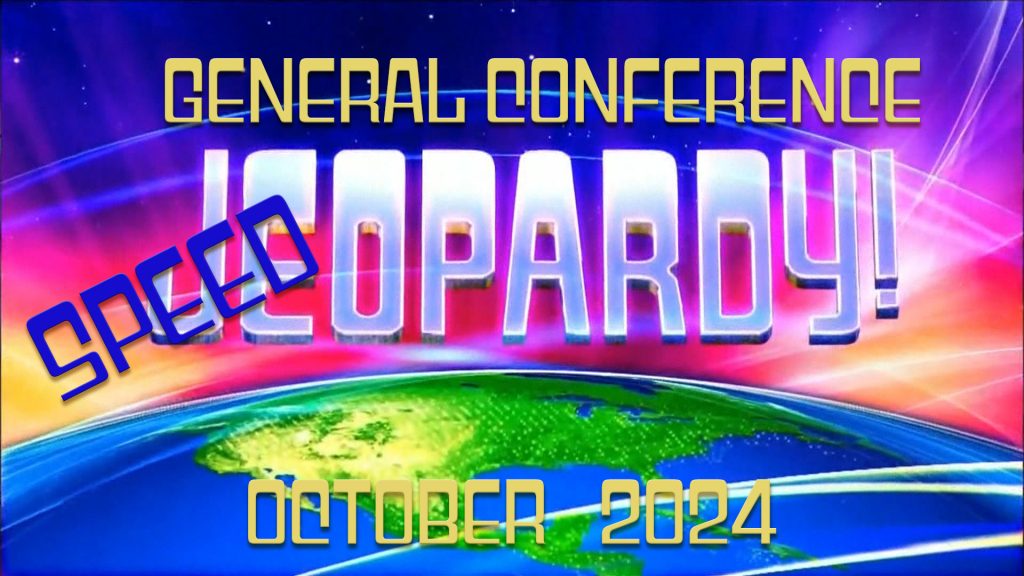 October 2024 General Conference SPEED Jeopardy